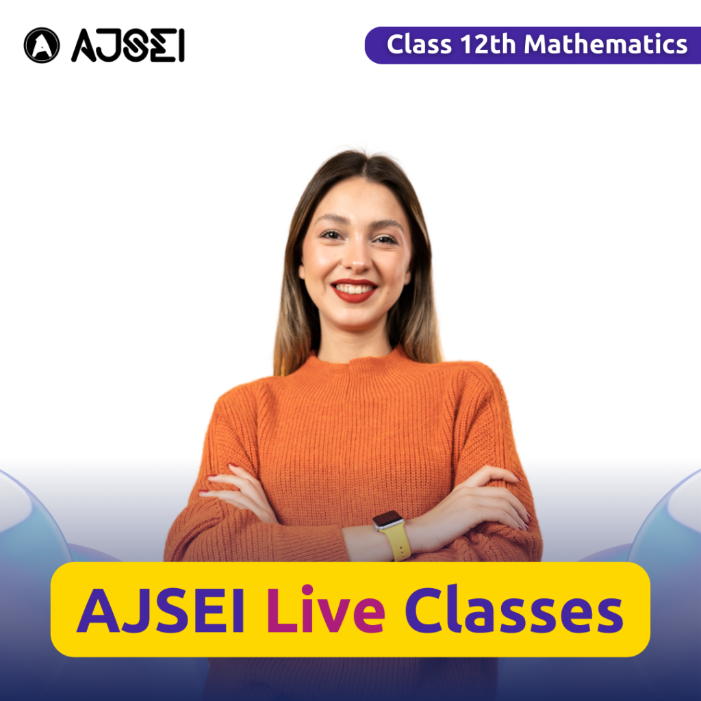 AJSEI Live Classes: Class 12th Mathematics